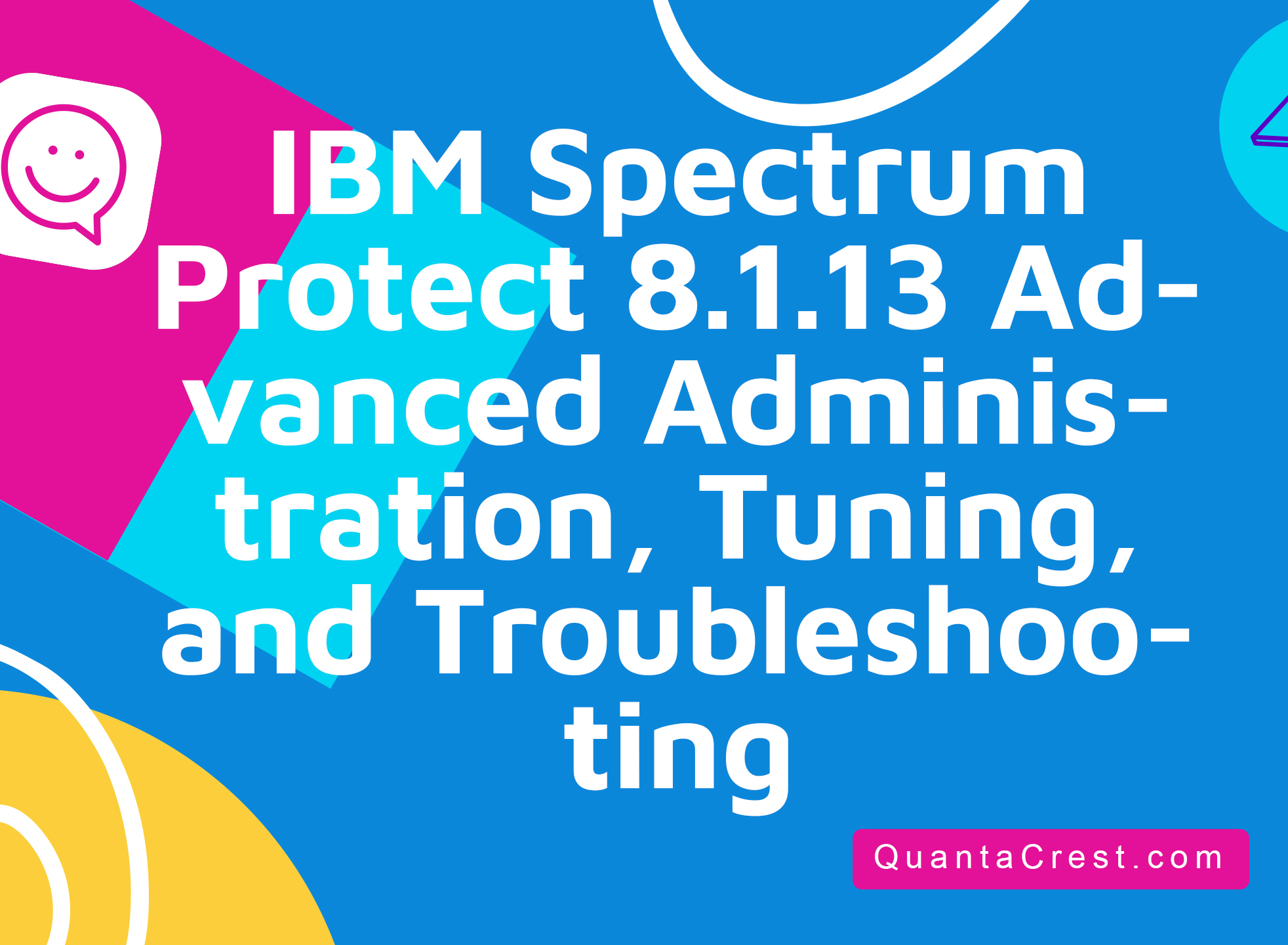 IBM Spectrum Protect 8.1.13 Advanced Administration, Tuning, and Troubleshooting